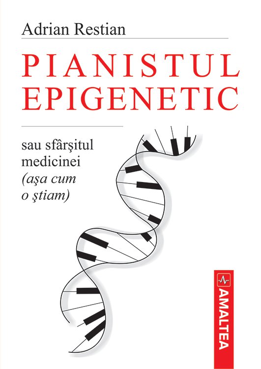 Cartea Pianistul Epigentic - de Dr. Adrian Restian